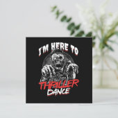 Ich bin hier, um Thriller Tanz Freaky Halloween Ge Einladung (Stehend Vorderseite)