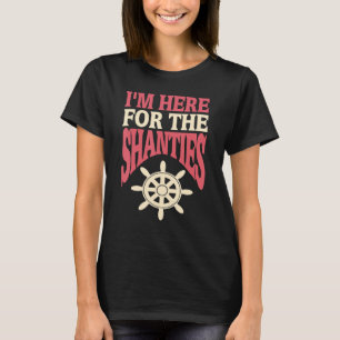 Ich bin hier wegen der Shanties Coole Retro Sea Sh T-Shirt