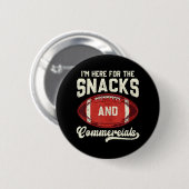 Ich bin hier wegen der Snacks und Werbespots Footb Button (Vorne & Hinten)