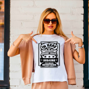 Ich bin hier, weil du etwas kaputt gemacht hast T- T-Shirt
