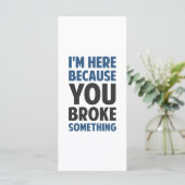 Ich bin hier, weil du etwas kaputtgemacht hast (Stehend Vorderseite)