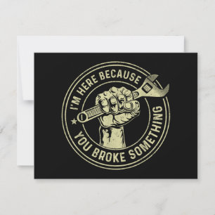 Ich bin hier, weil du etwas kaputtgemacht hast, Me Dankeskarte