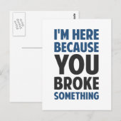 Ich bin hier, weil du etwas kaputtgemacht hast postkarte (Vorne/Hinten)