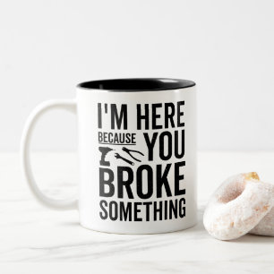 Ich bin hier, weil du etwas kaputtgemacht hast zweifarbige tasse