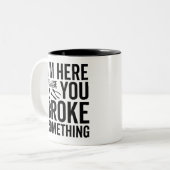 Ich bin hier, weil du etwas kaputtgemacht hast zweifarbige tasse (Vorderseite Links)