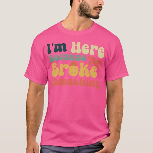 Ich bin hier, weil du etwas Ver-brachst.2 T-Shirt (Vorderseite)