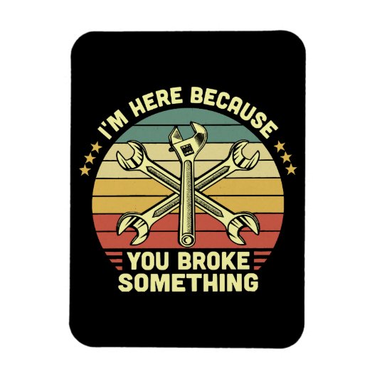 Ich bin hier, weil du etwas Vintages kaputtgemacht Magnet (Vertikal)