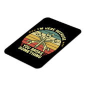 Ich bin hier, weil du etwas Vintages kaputtgemacht Magnet (Linke Seite)