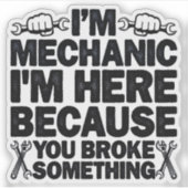 Ich bin hier, weil du etwas Witzigen Vater gebroch Aufkleber (Vorderseite)