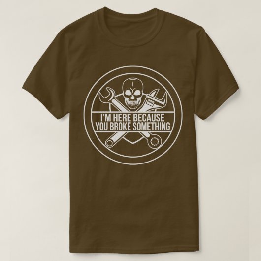 Ich bin hier, weil du etwas witziges Mechanik kapu T-Shirt (Design vorne)
