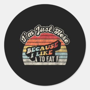Ich bin hier, weil ich lustiges Essen mag Essen Gr Runder Aufkleber
