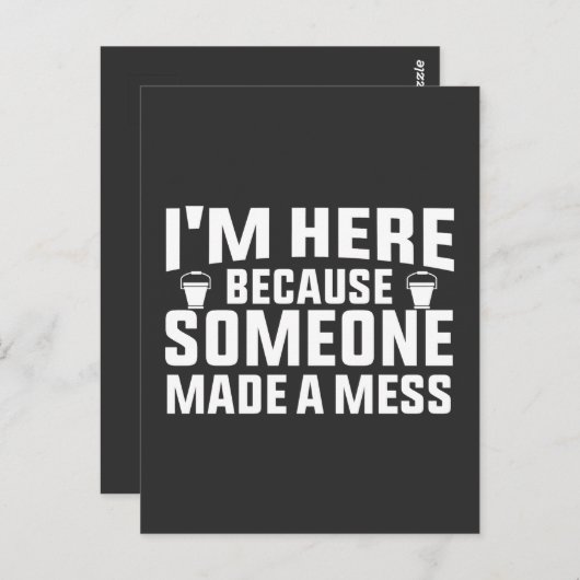 Ich bin hier, weil jemand ein Chaos sauberer gemac Postkarte (Vorne/Hinten)