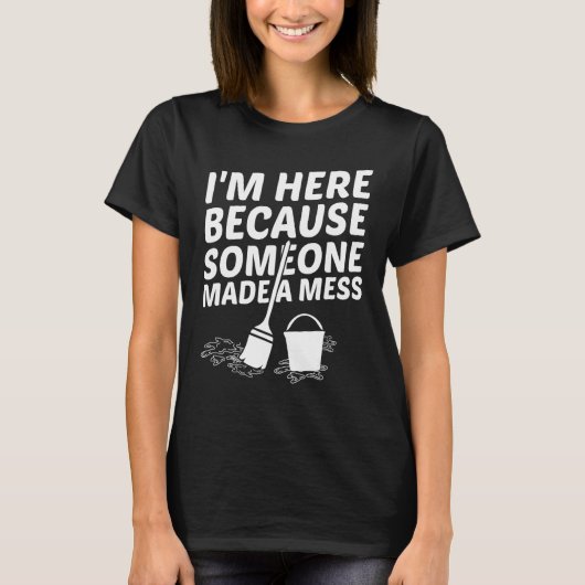 Ich bin hier, weil jemand ein Mess-Facility-Manag  T-Shirt (Vorderseite)