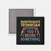 Ich bin hier, weil Sie Broke Soing Funny Maintenan Magnet (Vorderseite/Rückseite)