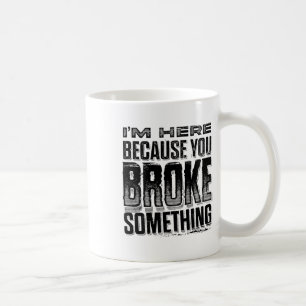 Ich bin hier, weil Sie Broke Soing Funny Vintag (o Kaffeetasse