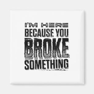 Ich bin hier, weil Sie Broke Soing Funny Vintag (o Magnet