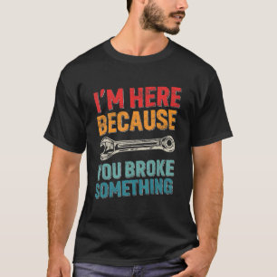 Ich bin hier, weil Sie etwas Altes Handliches kapu T-Shirt
