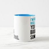 Ich bin hier, weil Sie etwas brachen Zweifarbige Tasse (Mittel)