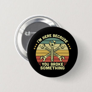 Ich bin hier, weil Sie etwas Vintage kaputt gemach Button