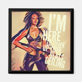 Ich bin hier zu F#@K Up Your Glass Ceiling Magnet