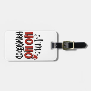 Ich bin Ho Ho gehämmert Lustiger Weihnachten Xmas Gepäckanhänger