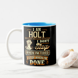 Ich bin Holt. Ich höre nicht auf, wenn ich müde bi Zweifarbige Tasse