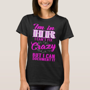 Ich bin HR Ich kann Crazy nicht beheben, aber ich T-Shirt
