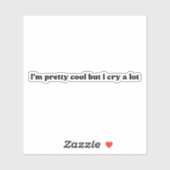 Ich bin Hübsch Cool, aber ich weine viel Aufkleber (Blatt)