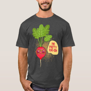 Ich bin Hübsch RadIsh Funny Vegetarian Vegan Radis T-Shirt
