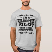 Ich bin Hubschrauberpilot Was ist deine Supermacht T-Shirt (Vorderseite)