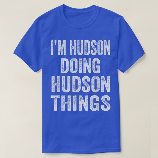 Ich bin Hudson Doing Hudson Things Fun Personalisi T-Shirt (Design vorne)