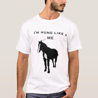Ich bin Hung wie… ich T-Shirt