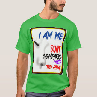ICH BIN ICH VERGLEICHE MICH NICHT MIT IHM Eifersüc T-Shirt