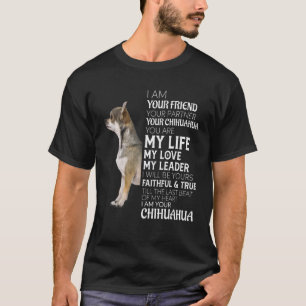 Ich bin Ihr Freund Ihr Partner Ihr Chihuahua Hund T-Shirt