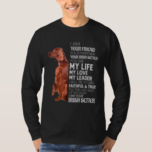 Ich bin Ihr Freund Ihr Partner Ihr irischer Setter T-Shirt