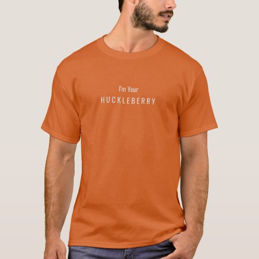 Ich bin Ihr Huckleberry Quote Orange T - Shirt (Vorderseite)