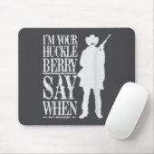 Ich bin Ihr Huckleberry Say When - Cowboy-Zitat &a Mousepad (Mit Mouse)