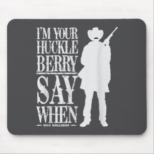 Ich bin Ihr Huckleberry Say When - Cowboy-Zitat &a Mousepad