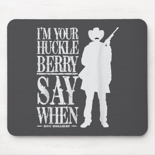 Ich bin Ihr Huckleberry Say When - Cowboy-Zitat &a Mousepad (Vorne)