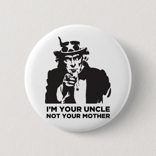 Ich bin Ihr Onkel Not Your Mother Button (Vorderseite)