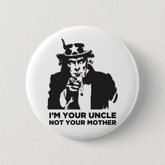 Ich bin Ihr Onkel Not Your Mother Button