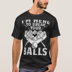 Ich bin ihr, um Ihre Balls zu brechen Billard-Pool T-Shirt