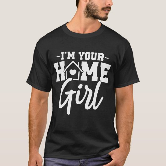 Ich bin Ihr Zuhause Girl , echte Anwesen-Zitate T-Shirt (Vorderseite)