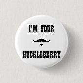 Ich bin Ihre Heidelbeere Doc Holliday Button (Vorderseite)