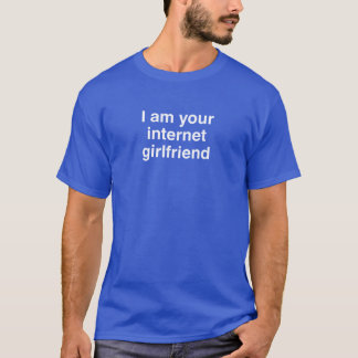 Ich bin Ihre Internet-Freundin T-Shirt
