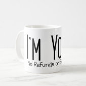 Ich bin Ihre keine Erstattung oder Umtausch Kaffeetasse (Vorderseite Links)