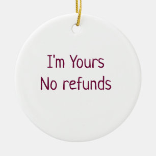 Ich bin Ihre keine Erstattung Valentinstag hinzufü Keramik Ornament