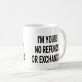 Ich bin Ihre keine Rückerstattung oder Umtausch Kaffeetasse (VorderseiteRechts)