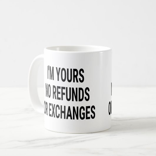 Ich bin Ihre keine Rückerstattung oder Umtausch Kaffeetasse (Vorderseite Links)