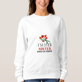Ich bin ihre Schwester und Trauzeugin Sweatshirt